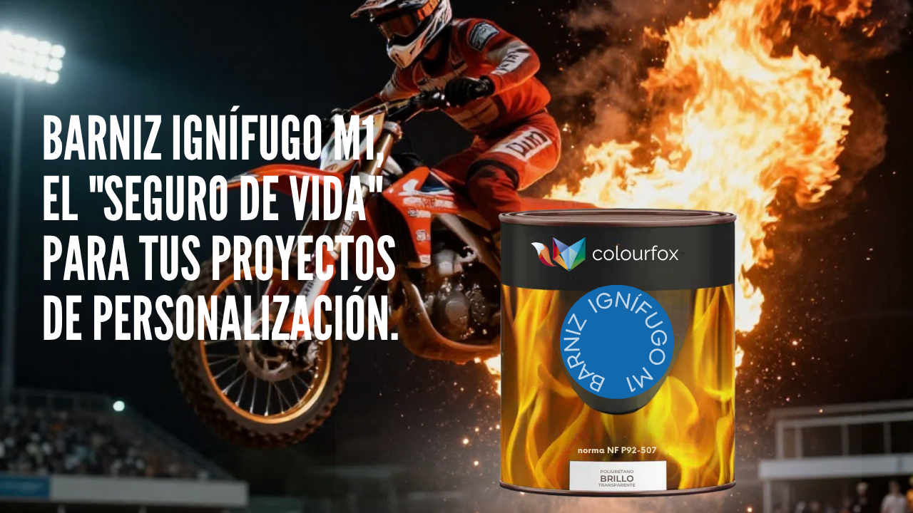 Barniz Ignífugo M1, el "Seguro de Vida" para tus proyectos de personalización.